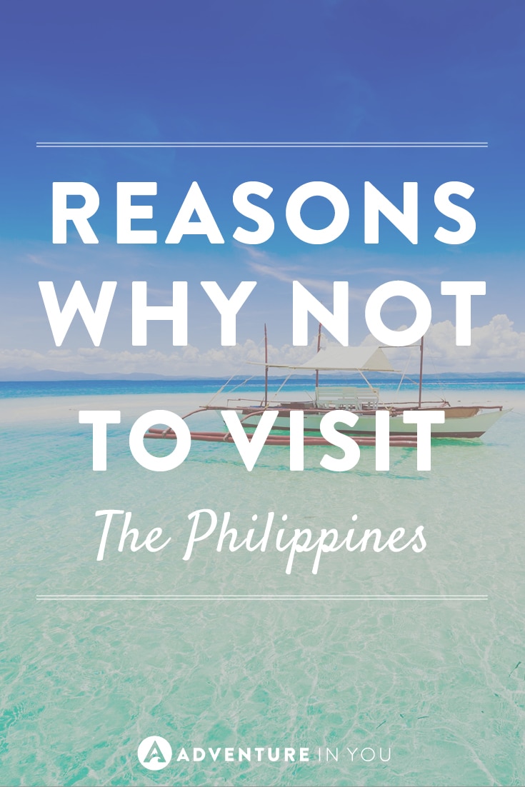 Here are reasons why not to visit the Philippines, as if you needed any more!